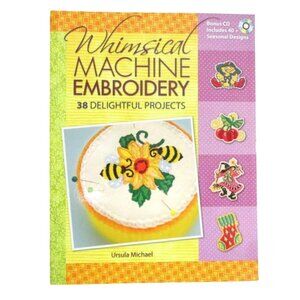 Whimsical Machine Embroidery Book + CD Ursula Michael - 38 Delightful Projects